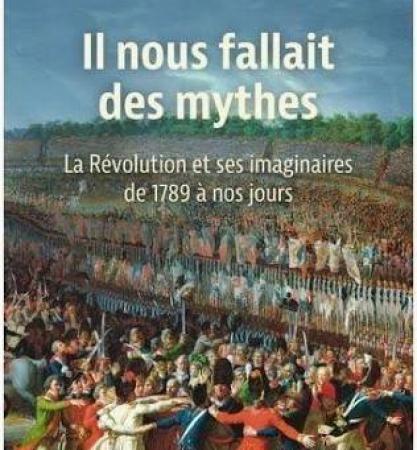 LES MYTHES FONDATEURS EN FRANCE.LA RÉVOLUTION ET SES IMAGINAIRES