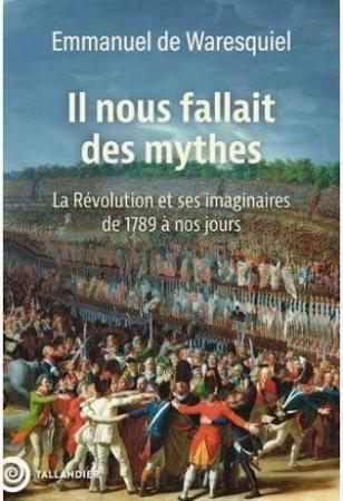 LES MYTHES FONDATEURS EN FRANCE.LA RÉVOLUTION ET SES IMAGINAIRES